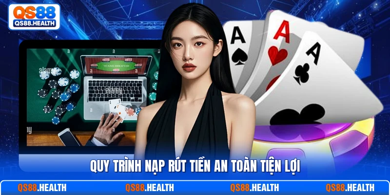 Quy trình nạp rút tiền an toàn tiện lợi